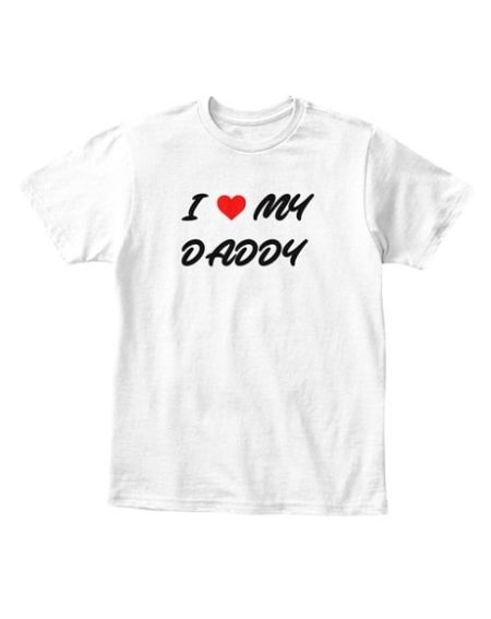 i love my daddy shirt