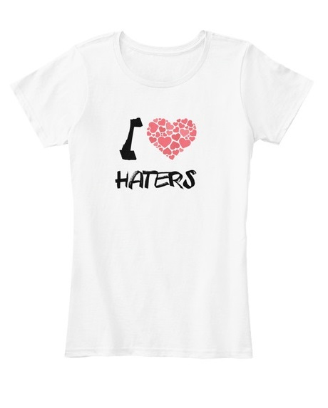I Love Haters T Shirt